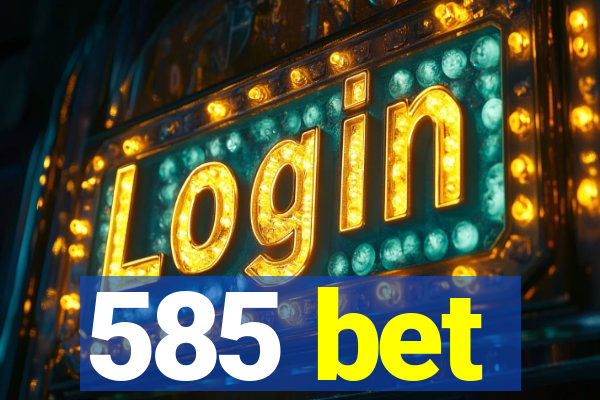 585 bet